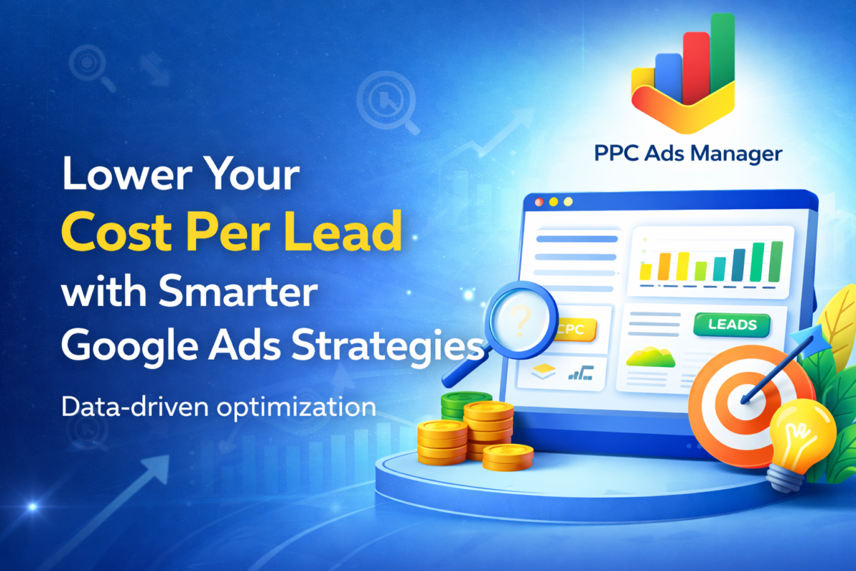 How to Reduce Cost Per Lead in Google Ads - ppcadsmanager.com